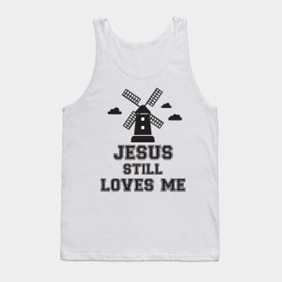 Jesus still loves me windmill Tank Top